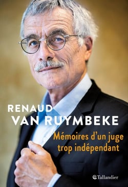 Mémoires d'un juge trop indépendant - Boulin, Urba, Elf, Clearstream, Kerviel... 40 ans d'affaires