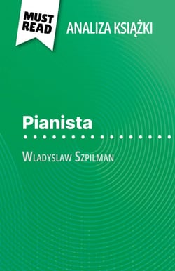 Pianista książka Wladyslaw Szpilman (Analiza książki) - Pełna analiza i szczegółowe podsumowanie pracy