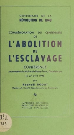 Commémoration du centenaire de l'abolition de l'esclavage - Conférence prononcée à la mairie de Basse-Terre, le 27 avril 1948