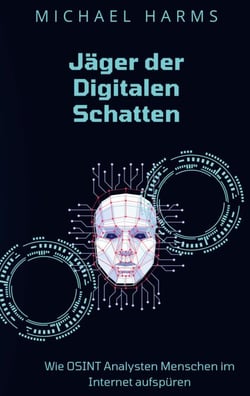 Jäger der Digitalen Schatten - Wie OSINT Analysten Menschen im Internet aufspüren