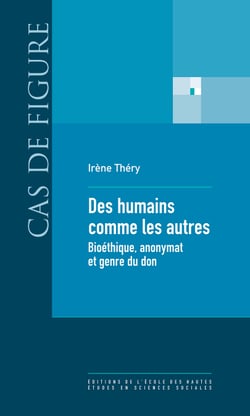 Des humains comme les autres - Bioéthique, anonymat et genre du don