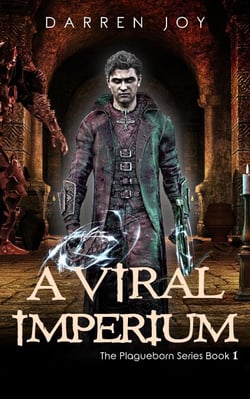 A Viral Imperium - The Plagueborn Series, #1