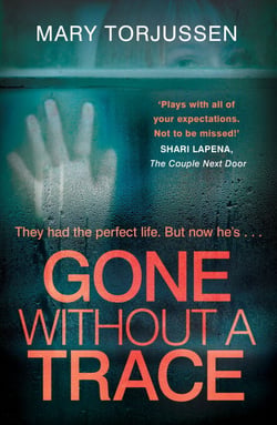 Gone Without A Trace - a gripping psychological thriller with a twist readers can't stop talking about