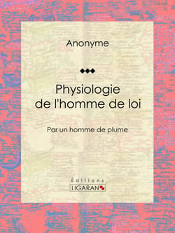 Physiologie de l'homme de loi - Par un homme de plume