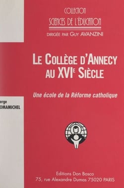 Le collège d'Annecy au XVIe siècle - Une école de la Réforme catholique ?