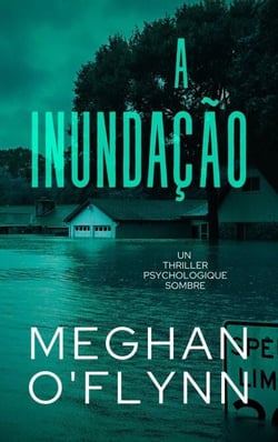 A Inundação: Um Thriller Psicológico Intenso