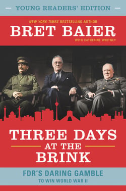 Three Days at the Brink: Young Readers' Edition - FDR's Daring Gamble to Win World War II