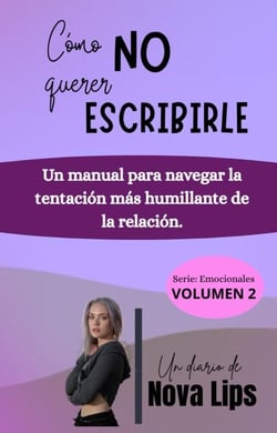 Cómo no querer escribirle. Un manual para navegar la tentación más humillante de la relación. - Emocionales, #2
