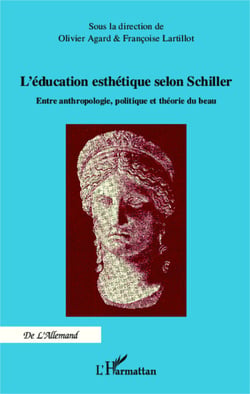 Education esthétique selon Schiller - Entre anthropologie, politique et théorie du beau