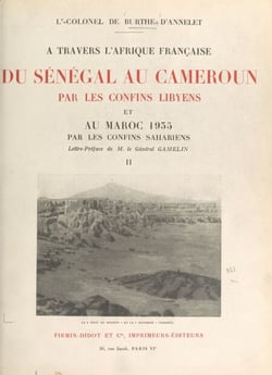 À travers l'Afrique française. Du Sénégal au Cameroun par les confins libyens, et au Maroc 1935 par les confins sahariens, octobre 1932-juin 1935 - Carnets de route (2)