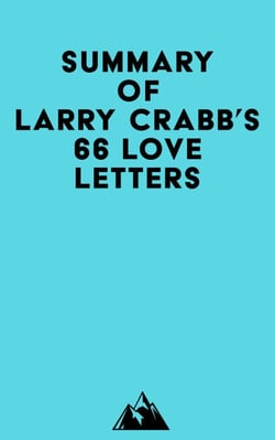 Summary of Larry Crabb's 66 Love Letters