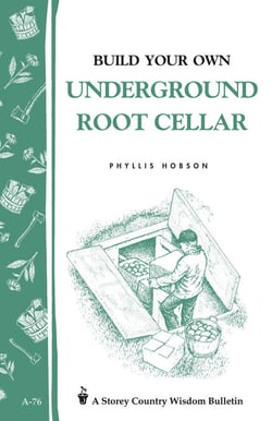 Build Your Own Underground Root Cellar - Storey Country Wisdom Bulletin A-76
