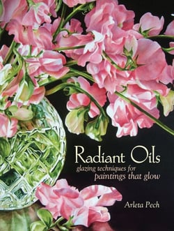 Radiant Oils - Glazing Techniques for Fruit and Flower Paintings That Glow