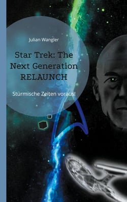 Star Trek: The Next Generation Relaunch - Stürmische Zeiten voraus!