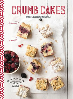 Crumb cakes - 30 recettes aux 2 textures
