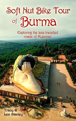 Soft Nut Bike Tour of Burma: Exploring the Less Travelled Roads of Myanmar