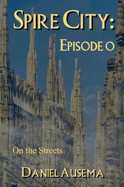 Spire City, Episode 0: On the Streets - Spire City, #0