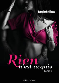Rien n'est acquis - Tome 1 - Saga de romance sulfureuse