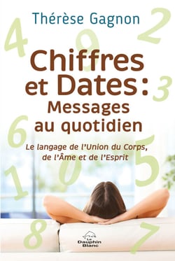 Chiffres et Dates : Messages au quotidien - Le langage de l’Union du Corps, de l’Âme et de l’Esprit