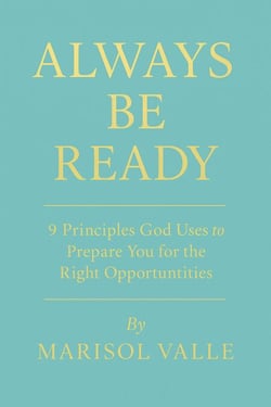 ALWAYS BE READY   9 Principles God Uses to Prepare You for the Right Opportunities