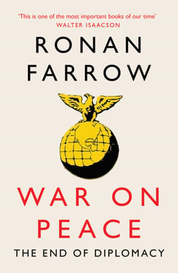 War on Peace - The End of Diplomacy and the Decline of American Influence