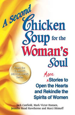 A Second Chicken Soup for the Woman's Soul - More Stories to Open the Hearts and Rekindle the Spirits of Women
