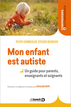 Mon enfant est autiste - Un guide pour parents, enseignants et soignants - Un guide pour parents, enseignants et soignants
