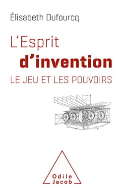 L' Esprit d'invention - Le jeu et les pouvoirs