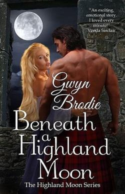 Beneath a Highland Moon: A Scottish Historical Romance - The Highland Moon Series, #1