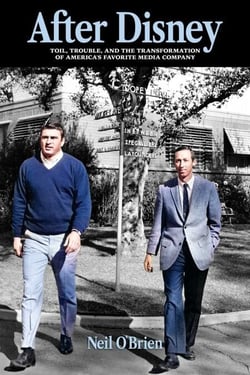 After Disney - Toil, Trouble, and the Transformation of America's Favorite Media Company