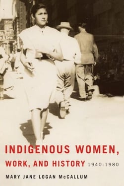Indigenous Women, Work, and History - 1940-1980