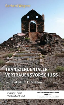 Transzendentaler Vertrauensvorschuss - Sozialethik im Entstehen