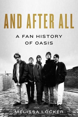 And After All - A Fan History of Oasis