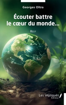 Ecouter battre le coeur du monde - Récit