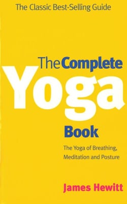 The Complete Yoga Book - The Yoga of Breathing, Posture and Meditation