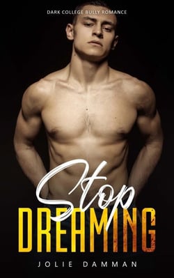 Stop Dreaming - Dark College Bully Romance - Ruthless Bullies, #4