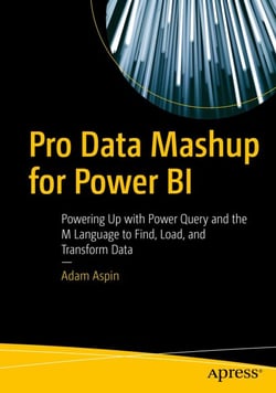 Pro Data Mashup for Power BI - Powering Up with Power Query and the M Language to Find, Load, and Transform Data