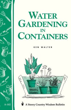 Water Gardening in Containers - Storey's Country Wisdom Bulletin A-182