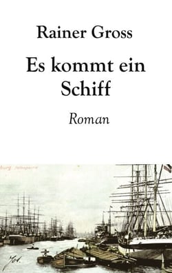 Es kommt ein Schiff - Historischer Roman