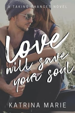 Love Will Save Your Soul - Taking Chances, #8
