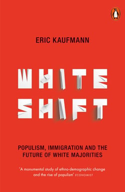 Whiteshift - Populism, Immigration and the Future of White Majorities