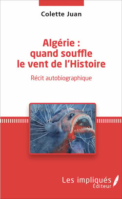 Algérie : quand souffle le vent de l'Histoire - Récit autobiographique