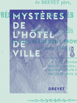 Mystères de l'Hôtel de Ville - Faits et actes inédits du Gouvernement provisoire