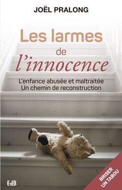 Les larmes de l'innocence - L'enfance abusée et maltraitée. Un chemin de reconstruction