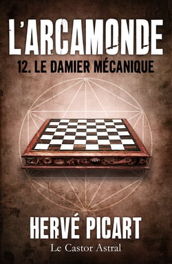 Le Damier mécanique - Arcamonde, T12