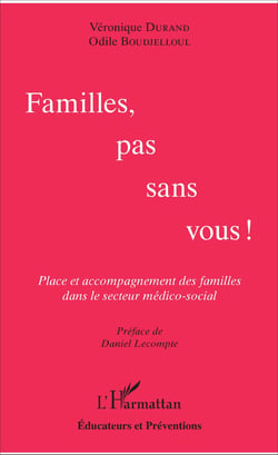 Familles, pas sans vous ! - Place et accompagnement des familles dans le secteur médico-social