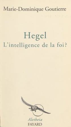 Hegel - L'intelligence de la foi ?