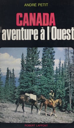 Canada - L'aventure à l'Ouest