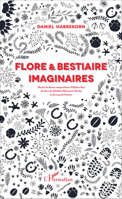 Flore et bestiaire imaginaires - Illustré de douze compositions d'Hélène Nué, de deux de Vladimir Mavounia-Kouka et de cinq de l'auteur
