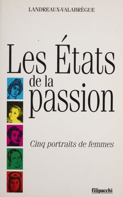Les États de la passion - Cinq portraits de femmes